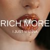 I Just Wanna - Rich More