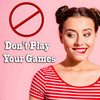 Don't Play Your Games - Lobo Ismail