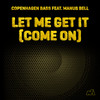 Let Me Get It (Come On) (Extended Version|Explicit) - Copenhagen Bass&Manus Bell