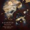 Blood - Synkro Remix (SYNKRO Remix) - Equador&Bo Bruce