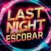 Last Night - Bobby Escobar