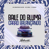 Baile do Bluma - Carro Balançando (Explicit) - DJ Sassá Original