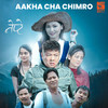 Aakha Chha Chimro - Deepa Lama&Bhishan Rai&Rohit Rumba