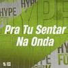 Pra Tu Sentar na Onda (Explicit) - DJ GORDONSK&Mc LP7&Mc E.R