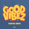 Good Vibez - Marvin Binns