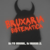 Bruxaria Sistemática (Explicit) - dj f15 original&dj marcos zl