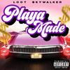 Playa Made (Explicit) - LOOT $kywalker