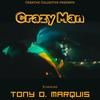 Crazy Man (Explicit) - Tony O Marquis