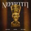 Nefertiti (feat. Jay Rivas & Meek Torrez) (Explicit) - Alex Mosso&Jay Rivas&Meek Torrez