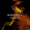 Baila Sola - Yanlezz