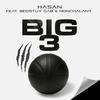 BIG 3 (feat. Bedstuy Gab & Nonchalant) (Explicit) - Hasan Johnson&Bedstuy Gab&Nonchalant