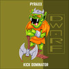 Kick Dominator - Pyraxx