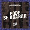 Pode Se Acabar (Explicit) - Mc Maiquin&MC BN&DJ Andromeda