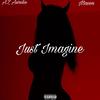 Just Imagine (feat. Masen) (Explicit) - AZ Aurelio&Masen