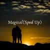 Magical (Sped Up) - Whoss Box&Nawrras Music&Speed Up Unlimited