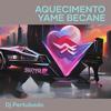 Aquecimento Yame Becane - dj pertubado