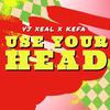 Use Your Head (feat. Kefa) - Vj Xeal&Kefa