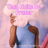 Uma Noite de Prazer (Explicit) - Lil Tec&Mc GH&Mc Stornex&Henrique Mello
