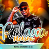 Relaxa Menina - MC Will Catchorro&DJ J2