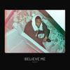 BELIEVE ME - Rich P