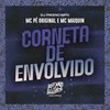 Corneta de Envolvido (Explicit) - MC Pê Original&Mc Maiquin&Dj Pikeno Mpc