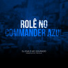 Rolê No Commander Azul (Explicit) - Mc Dourado&Dj Eva&Vinniz Dj&Dj Tonclay