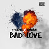 Bad Love (Explicit) - T-Wayne&Amaan