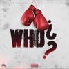 Who? (Explicit) - Byron Messia&RAW&Tuggy&Tuggis&Peppers&Laffy&Born Singer