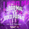 Lobo Mal Vs Bixo Papão (Explicit) - MC Wiu&MC JAKA&DJ Charles Original