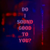 DO I SOUND GOOD TO YOU? (Explicit) - LetItRe!gn&Chunger&Brayd0n