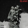 Fell Apart (Explicit) - Trey Langley&The Artist Luv&T8