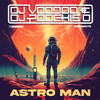 Astro Man - Dj Poochie D&DJ Voodoo