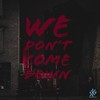 We Don't Come Down - IbzDaGoat