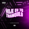 Hoje Eu To Tranquilo (Explicit) - Dj Saldinha&MC GW