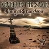 Never Be The Same - Jimmy Richardson
