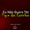 Eu Nao Quero Tbt Pique das Casinhas (Explicit) - Mc Pogba&DJ Emige&A Cúpula Rj