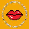 kISS mE nOW - Non Stop Erotic Cabaret