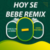 Hoy Se Bebe (Remix|Explicit) - Lilo El Mas Freco&Chiki El De La Vaina