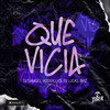 Que Vicia (Explicit) - Dj Samuel Rodrigues&Lucas BHZ
