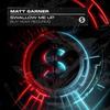 Swallow Me Up - Matt Garner&Mathieu Gardin