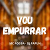 Vou Empurrar (Explicit) - Mc Pogba&DJ Papùh