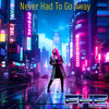 Never Had To Go Away - FHE