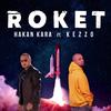 ROKET - Hakan Kara&Kezzo