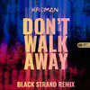 Don't Walk Away (Black Strand Remix) - Kroman&Black Strand