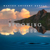 Becoming Calmer - MASTER ANTHONY GARCIA