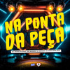 Na Ponta Da Peça (Explicit) - DJ Dozabri&Mc Menor do Doze&Mc Magrão&DJ Danilinho Beat