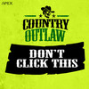 Don't Click This (Country Hip Hop) - Country Outlaw