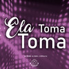 Ela Toma Toma (Explicit) - Mc Praime&DJ Emige&A Cúpula Rj