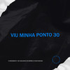 Viu Minha Ponto 30 (Explicit) - DJ BRUNINHO 17&Mc Neguinho do Morro&DJ RAFA MOLINA