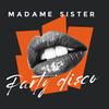 Party disco - Madame Sister